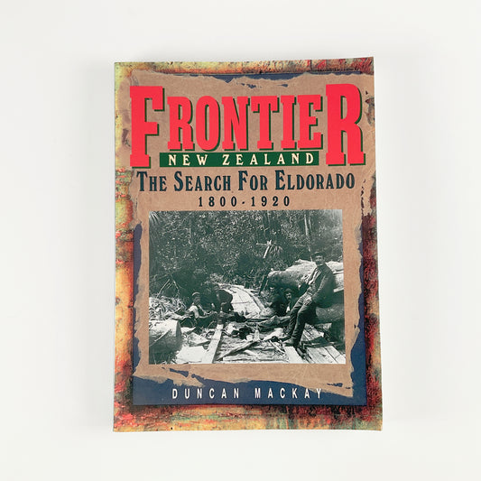 Frontier New Zealand: The search for Eldorado