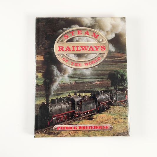 Steam Railways of the World by Patrick Whitehouse