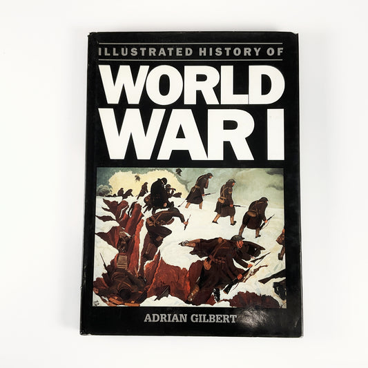 Illustrated History of World War I by Adrian Gilbert