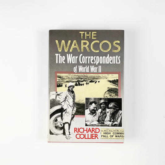 The Warcos: The War Correspondents Of World War Two