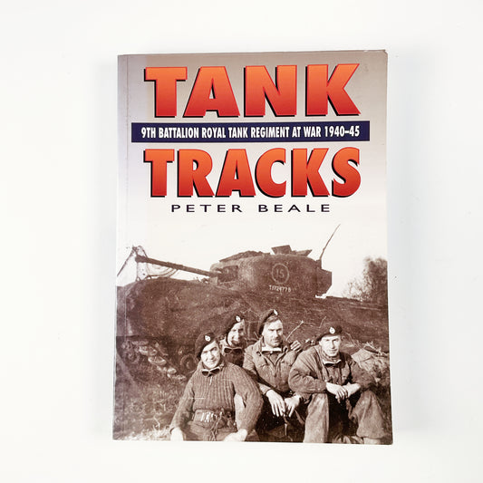 Tank Tracks: 9th Battalion Royal Tank Regimental War 1940-1945