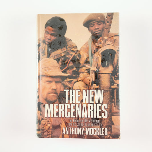 The New Mercenaries: The History of the Mercenary from the Congo to the Seychelles