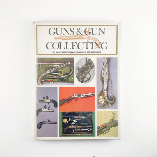 Guns and Gun Collecting 180 Illustrations in color and Black and White 1972