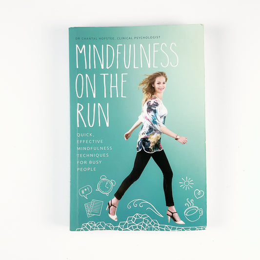 Mindfulness on the Run - Quick, Effective Mindfulness Techniques for Busy People