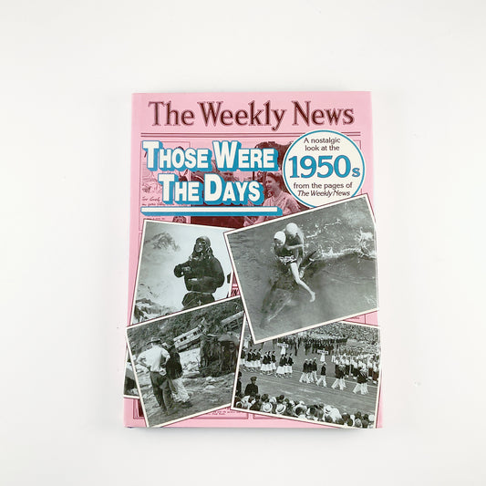 THOSE WERE THE DAYS: A nostalgic look at The Weekly News 1950s