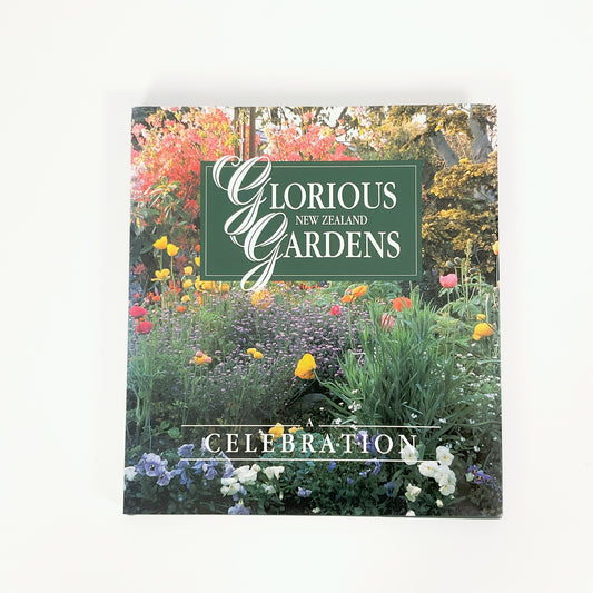 Glorious New Zealand Gardens - A Celebration