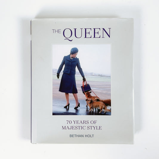 The Queen: 70 years of Majestic Style by Bethan Holt - Hardcover