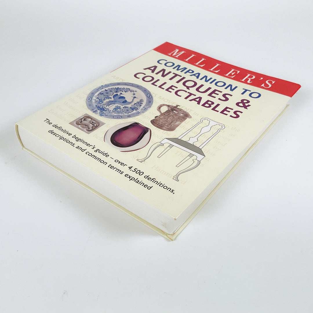 Miller's Companion to Antiques and Collectables : The Definitive Beginner's Guide