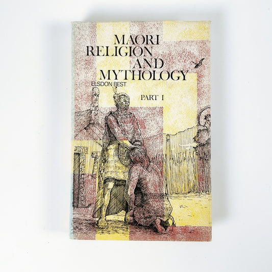 Maori Religion and Mythology Part 1 by Elsdon Best - Hardcover