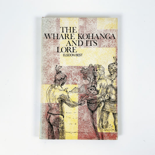The Whare Kohanga and its Lore by Elsdon Best - Hardcover