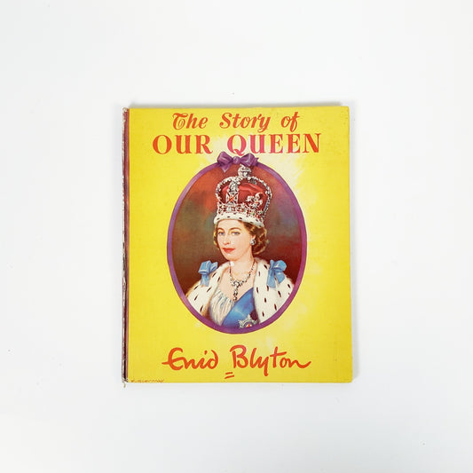 Vintage “The Story of Our Queen” by Enid Blyton – Hardcover Children’s Book – Royal Biography