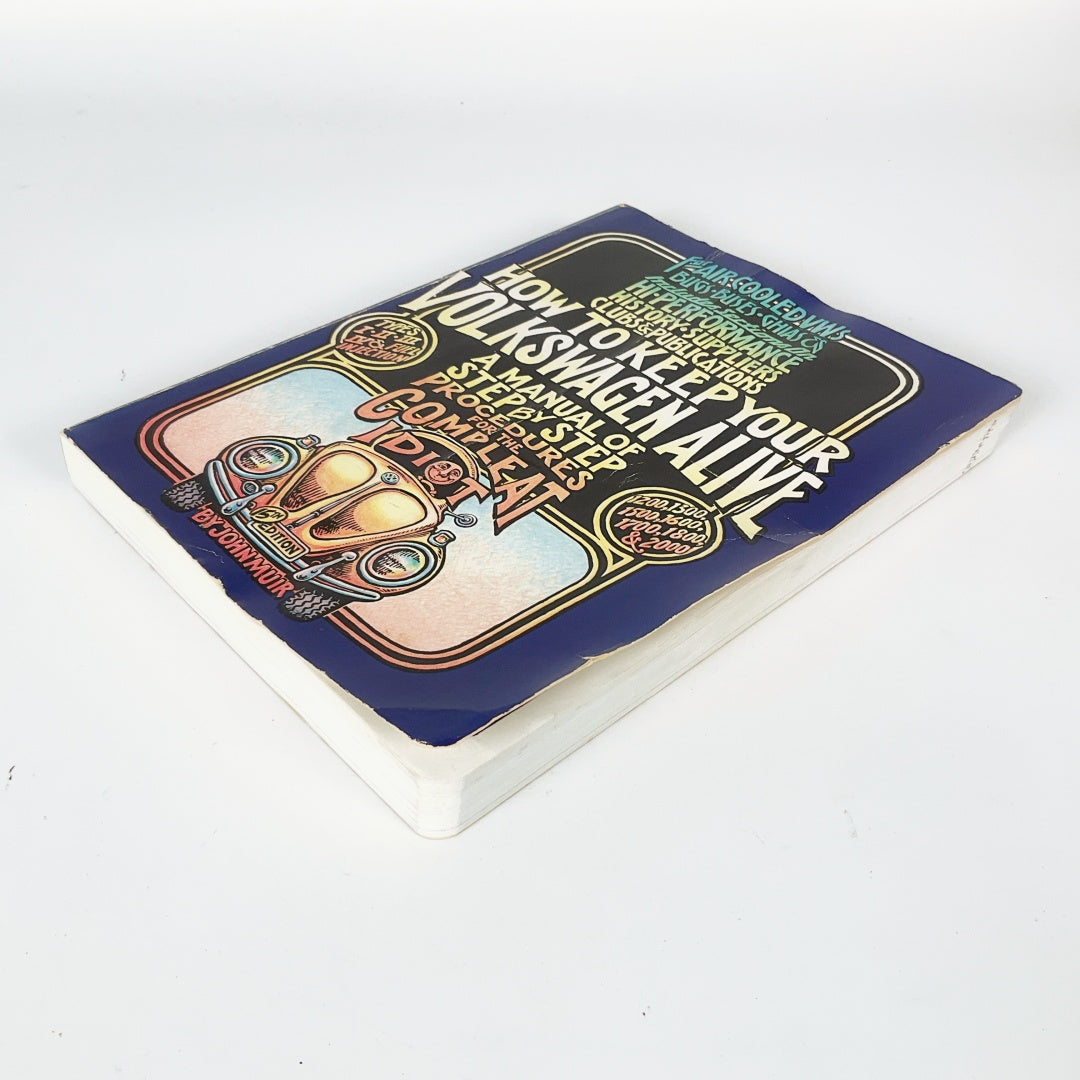 How To Keep Your Volkswagen Alive - A Manual of Step by Step Procedures for the Compleat Idiot