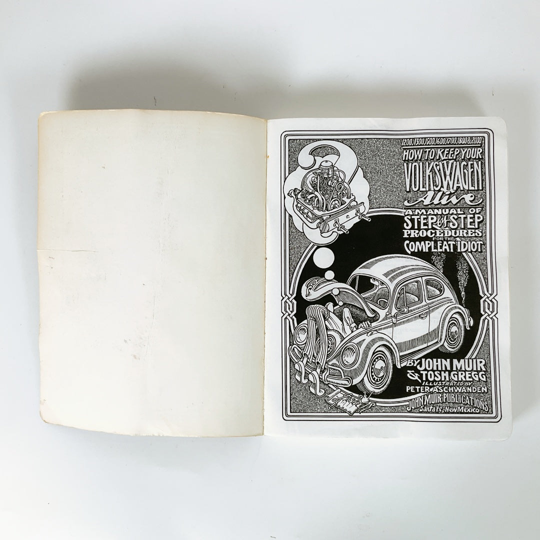 How To Keep Your Volkswagen Alive - A Manual of Step by Step Procedures for the Compleat Idiot