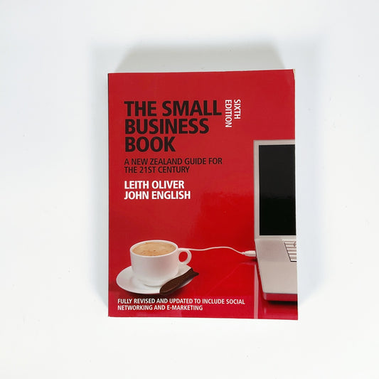 The Small Business Book Sixth Edition - By Leith Oliver & John English