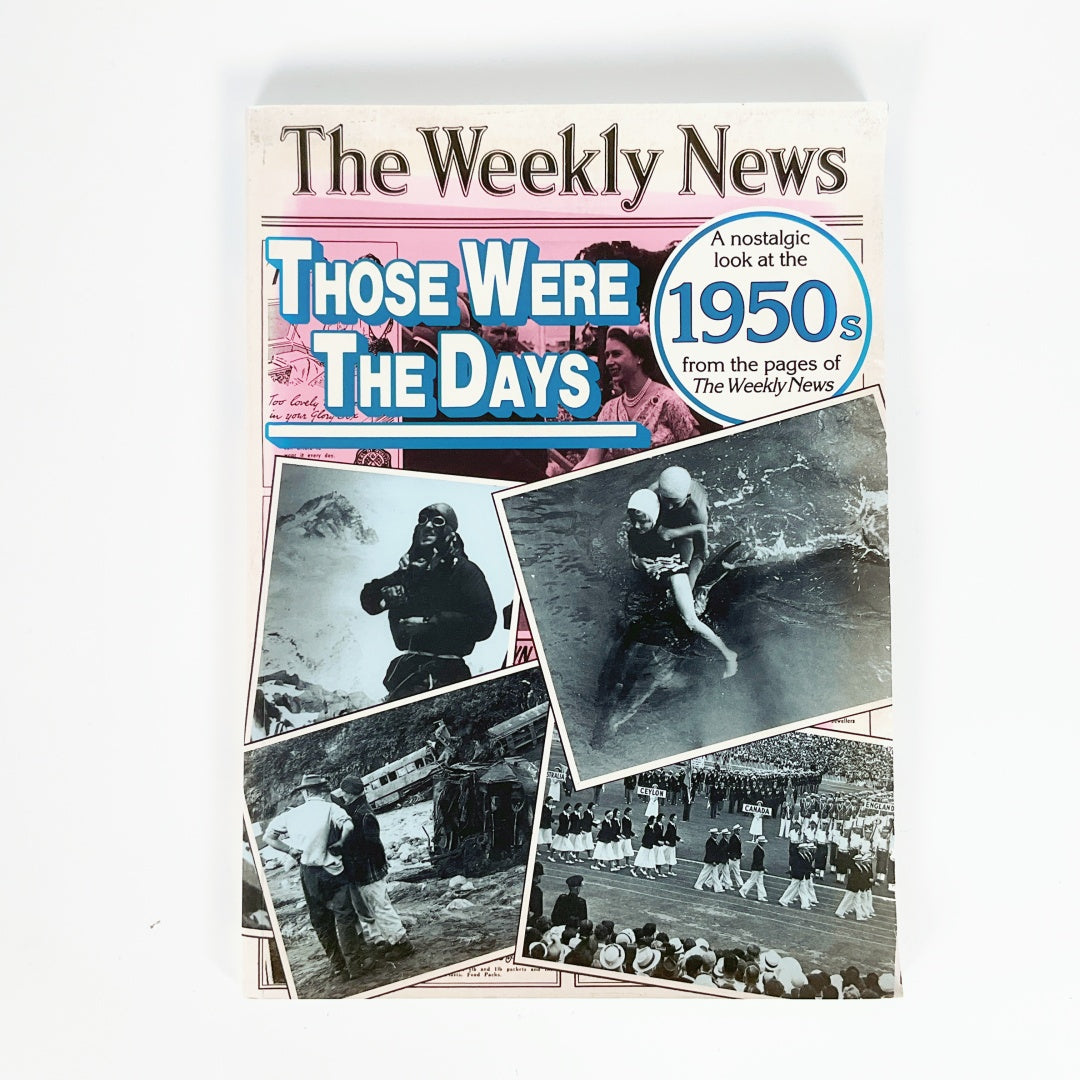 Those Were the Days: a Nostalgic Look At the 1950s From the Pages of the Weekly News