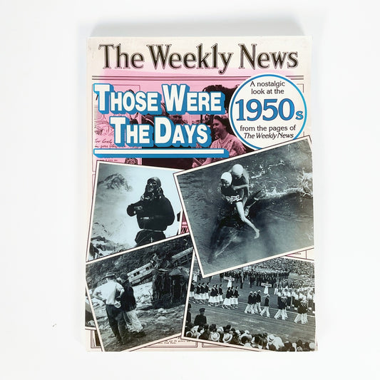 Those Were the Days: a Nostalgic Look At the 1950s From the Pages of the Weekly News