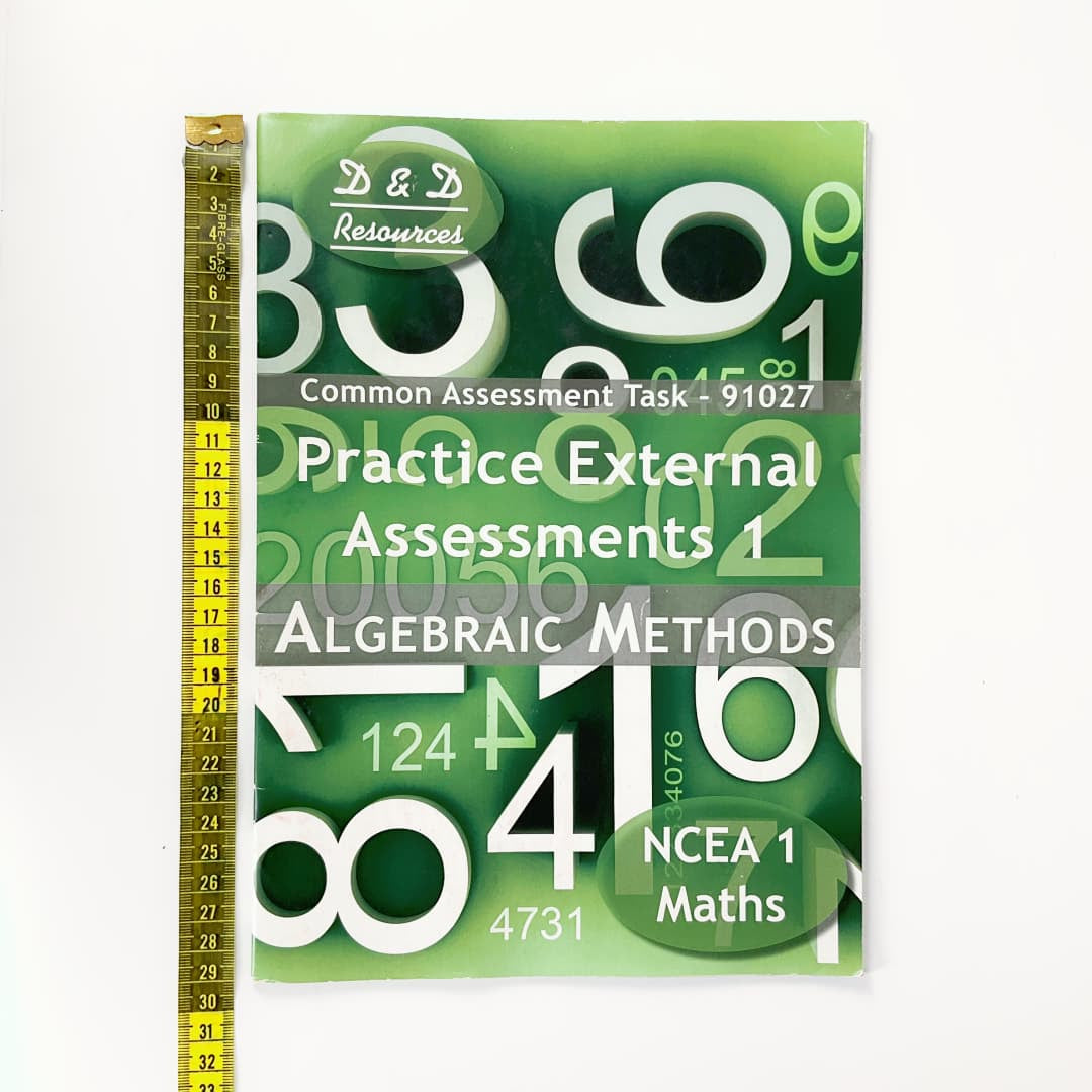 Practice External Assessments – Algebraic Methods (NCEA Level 1 AS91027)
