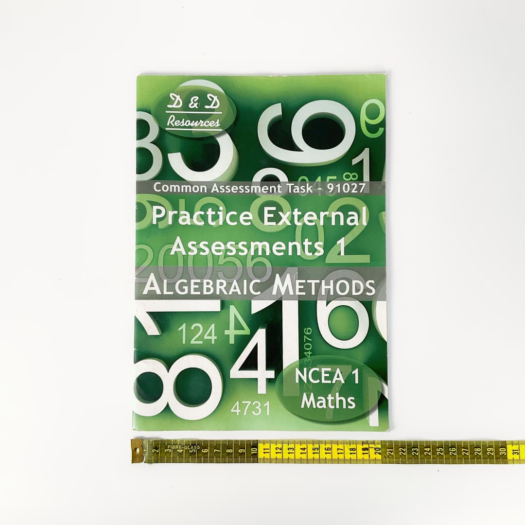 Practice External Assessments – Algebraic Methods (NCEA Level 1 AS91027)