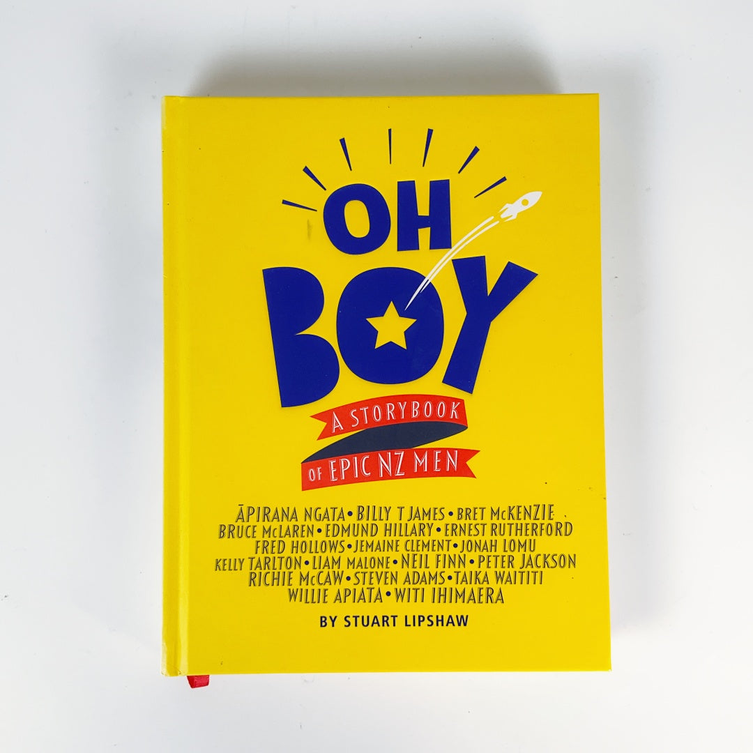Stuart Lipshaw - Oh Boy: A Storybook of Epic NZ Men