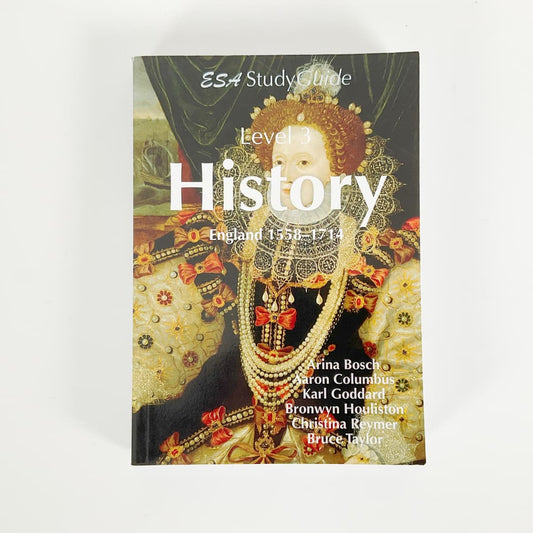 NCEA Level 3 History ESA Study Guides - England 1558 - 1714